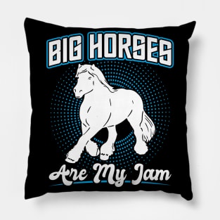 Big Horses Are My Jam - Clydesdale Pillow