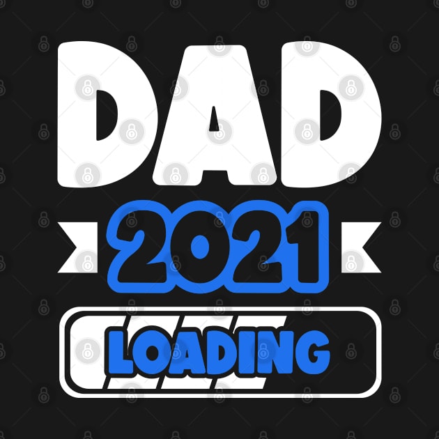 Dad 2021 Loading Dad 2021 Loading Father's Day by favoriteshirt