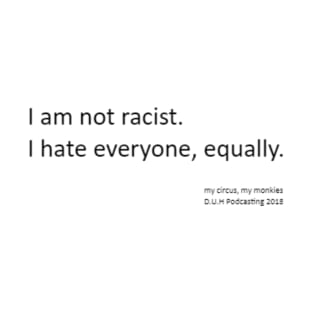 Not Racists T-Shirt