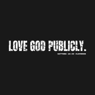 Love God Publicly T-Shirt