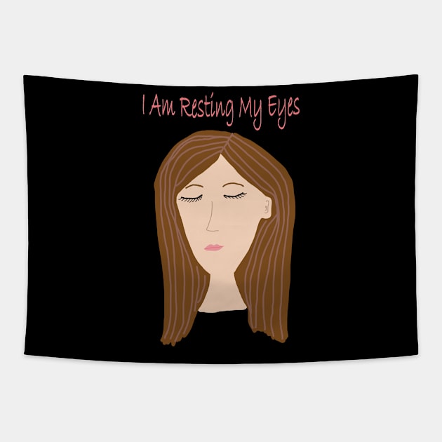 I Am Resting My Eyes Tapestry by Repeat Candy