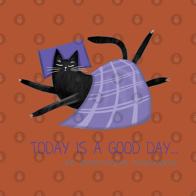 Cartoon funny black cat and the inscription "Today is a good day". by Olena Tyshchenko