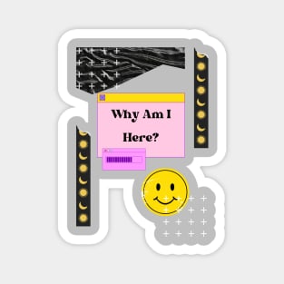 Why Am I Here? Existential Dread Magnet