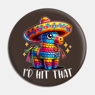 Cinco De Mayo Funny Ideas I'd Hit That Pinata Pin