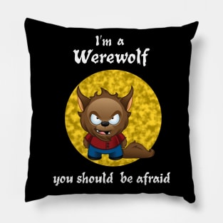 I'm A Werewolf. You Should Be Afraid Pillow