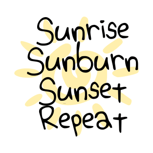 Sunrise Sunburn Sunset Repeat T-Shirt