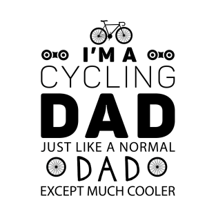 I'm a cycling dad just like a normal dad except much cooler T-Shirt