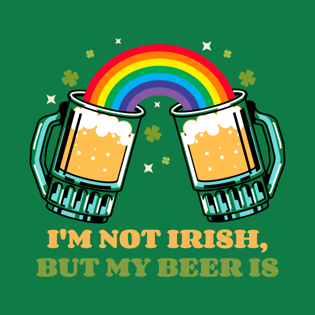 I'm not Irish but my beer is by CoffeeBrainNW