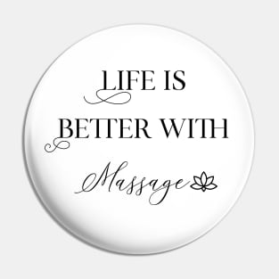 Life Is Better With Massage Pin