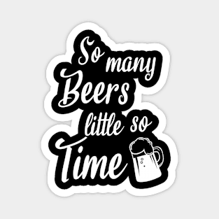 So many beers little so time Magnet