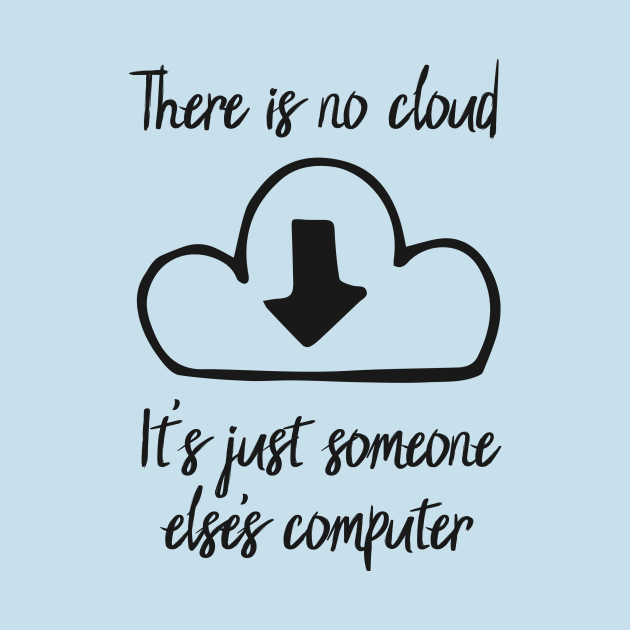 There Is No Cloud by n23tees