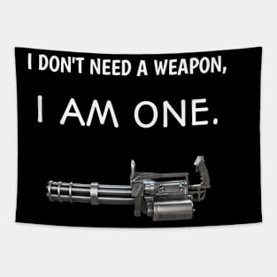 I don't need a weapon Tapestry