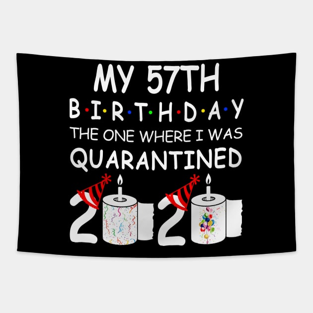 My 57th Birthday The One Where I Was Quarantined 2020 Tapestry by Rinte