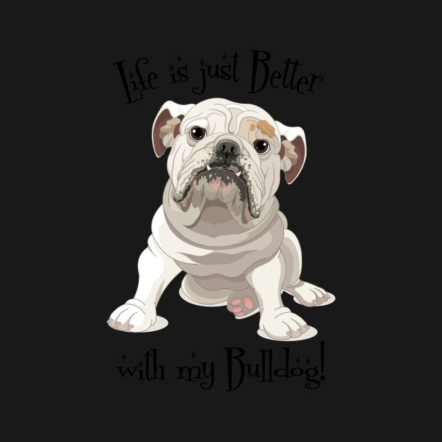 Life is Better with my Bulldog by collaraddict