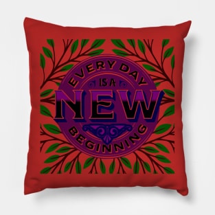 Everyday is a new beginning Pillow