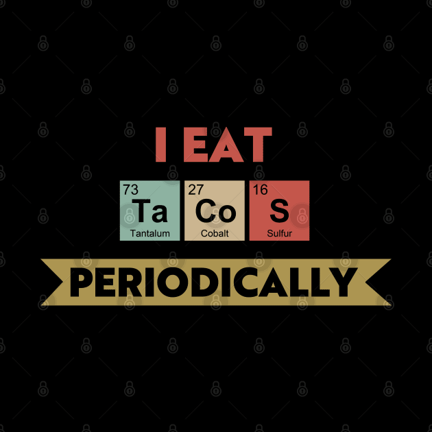 I Eat Tacos Periodically by Town Square Shop