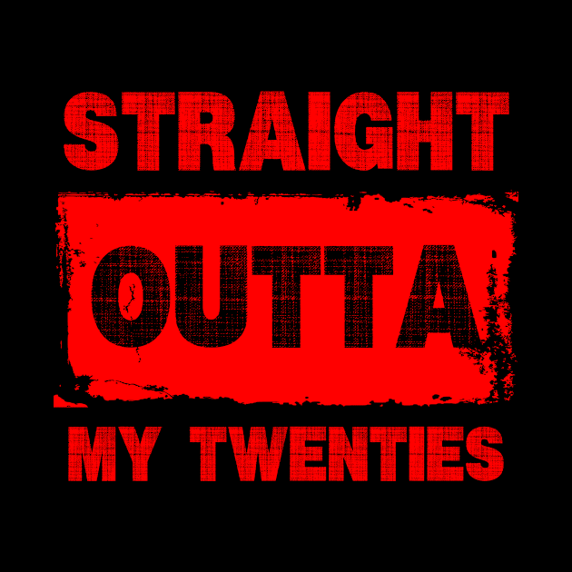 Straight Outta My Twenties by DesingHeven