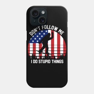 Don't follow me i do stupid things Phone Case