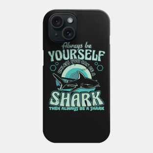 Always be Yourself Shark Fishing Scuba Divers Phone Case