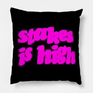 Stakes is High - Soul Pillow