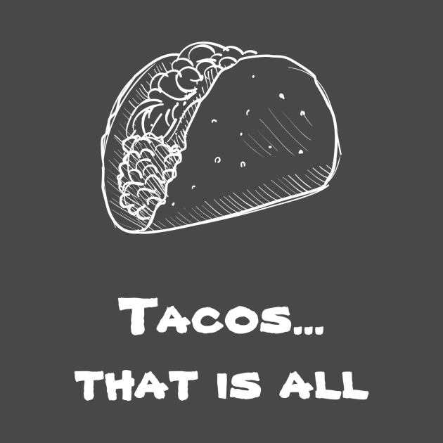 Tacos, That is all by Six Gatsby