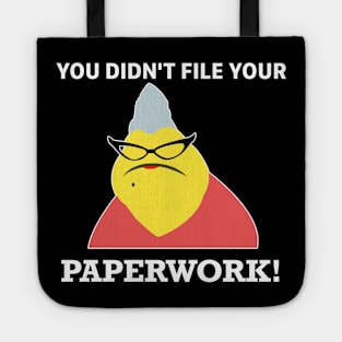 You Didn't File Your Paperwork - Roz Tote