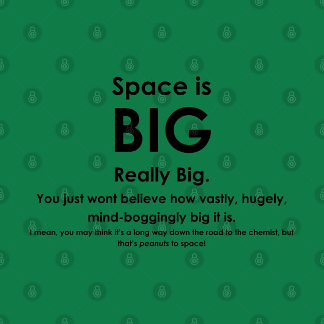 Space is BIG - Hitchhikers Guide to the Galaxy by lyricalshirts