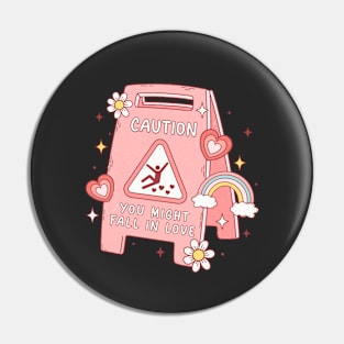 Caution, You Might Fall In Love Pin