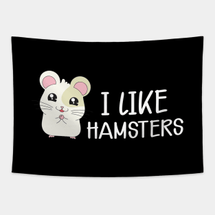 Hamster - I like hamsters Tapestry