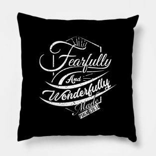 Fearfull and Wonderfully Made Pillow