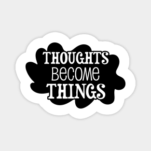 Thoughts become things - manifesting design Magnet