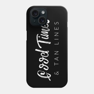 Good Times & Tan Lines Phone Case