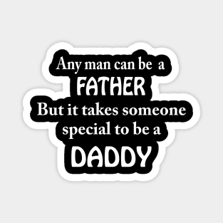 it takes someone special to be a DADDY Magnet