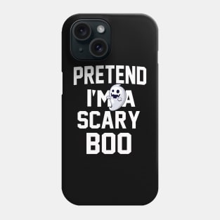 PRETEND I'm a scary Boo Phone Case