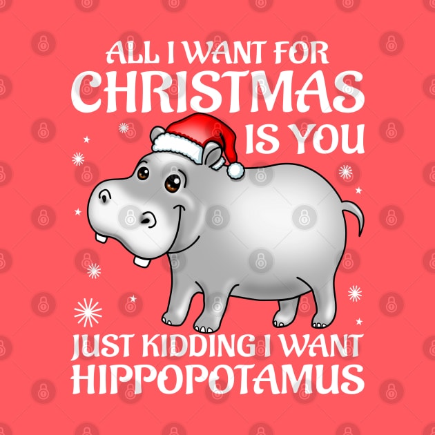 Funny Cute Hippo I Want A Hippopotamus For Christmas by PnJ
