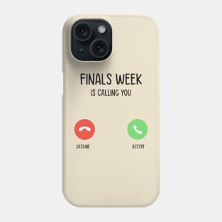 Finals week is calling you Phone Case