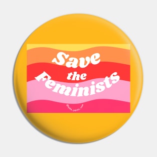 Save the Feminists Unique 70s Merch Design Pin