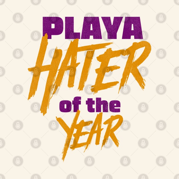 Playa Hater of the Year by darklordpug