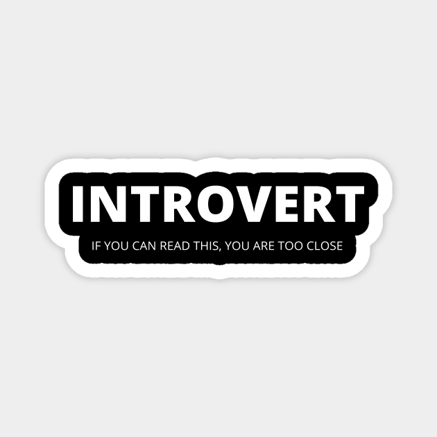 Introvert. If you can read it, you are too close Magnet by NordicLifestyle