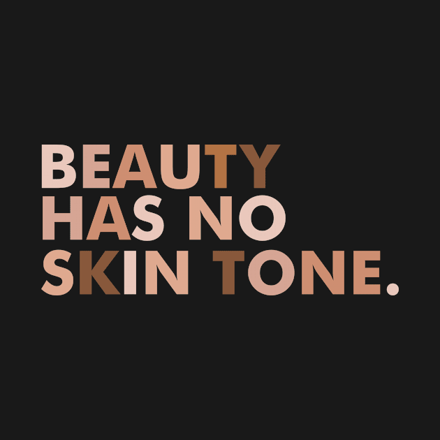 beauty has no ski tone by Shirtttee