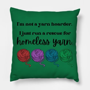 I'm not a yarn hoarder. I just run a rescue for homeless yarn Pillow