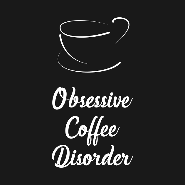Obsessive Coffee Disorder by Daanoontjeh