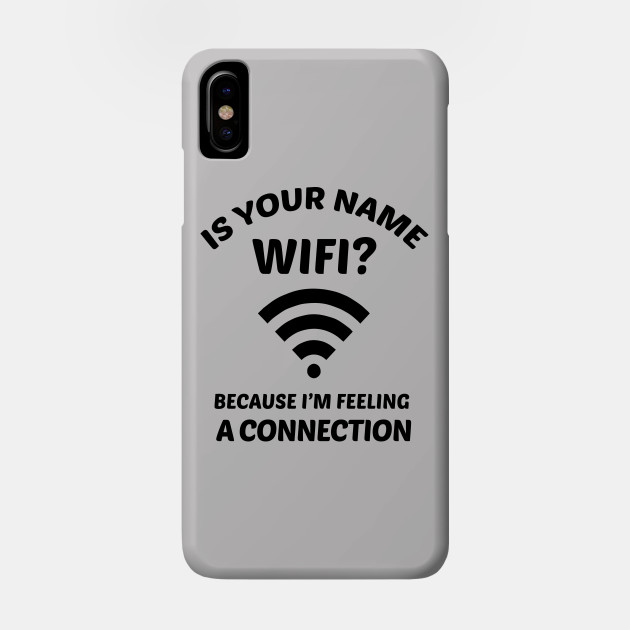Funny Pick Up Line Wifi Joke Funny Phone Case Teepublic