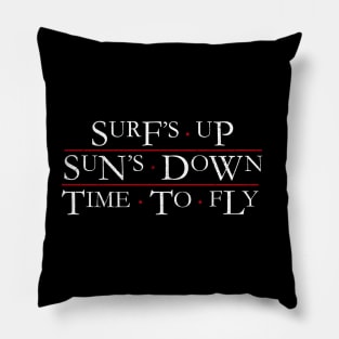 Surf's up, Sun's down, Time to fly Pillow