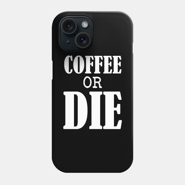 Coffee or Die shirt - Skull shirt - coffee shirt - funny shirt - boyfriend gift - yoga shirt - punk shirt - skeleton shirt - coffee or Death Phone Case by NouniTee