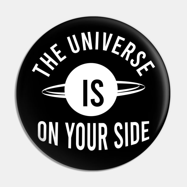 The universe is on your side Pin by Manifesting123