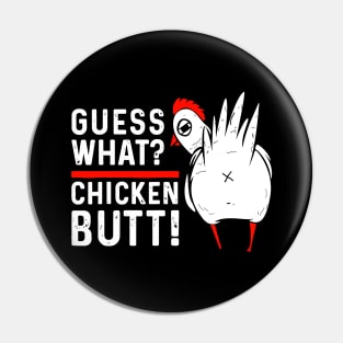 Funny Guess What Chicken Butt Pin