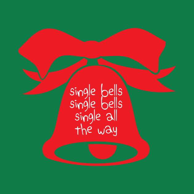 Single Bells Single Bells Single All the Way by WhyStillSingle