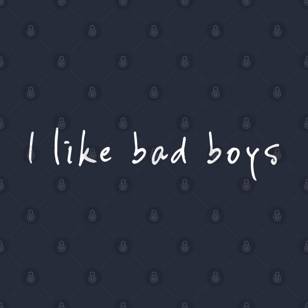 I LIKE BAD BOYS by NYWA-ART-PROJECT