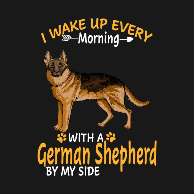 I Wake Up Every Morning With A German Shepherd By My Side by Uris